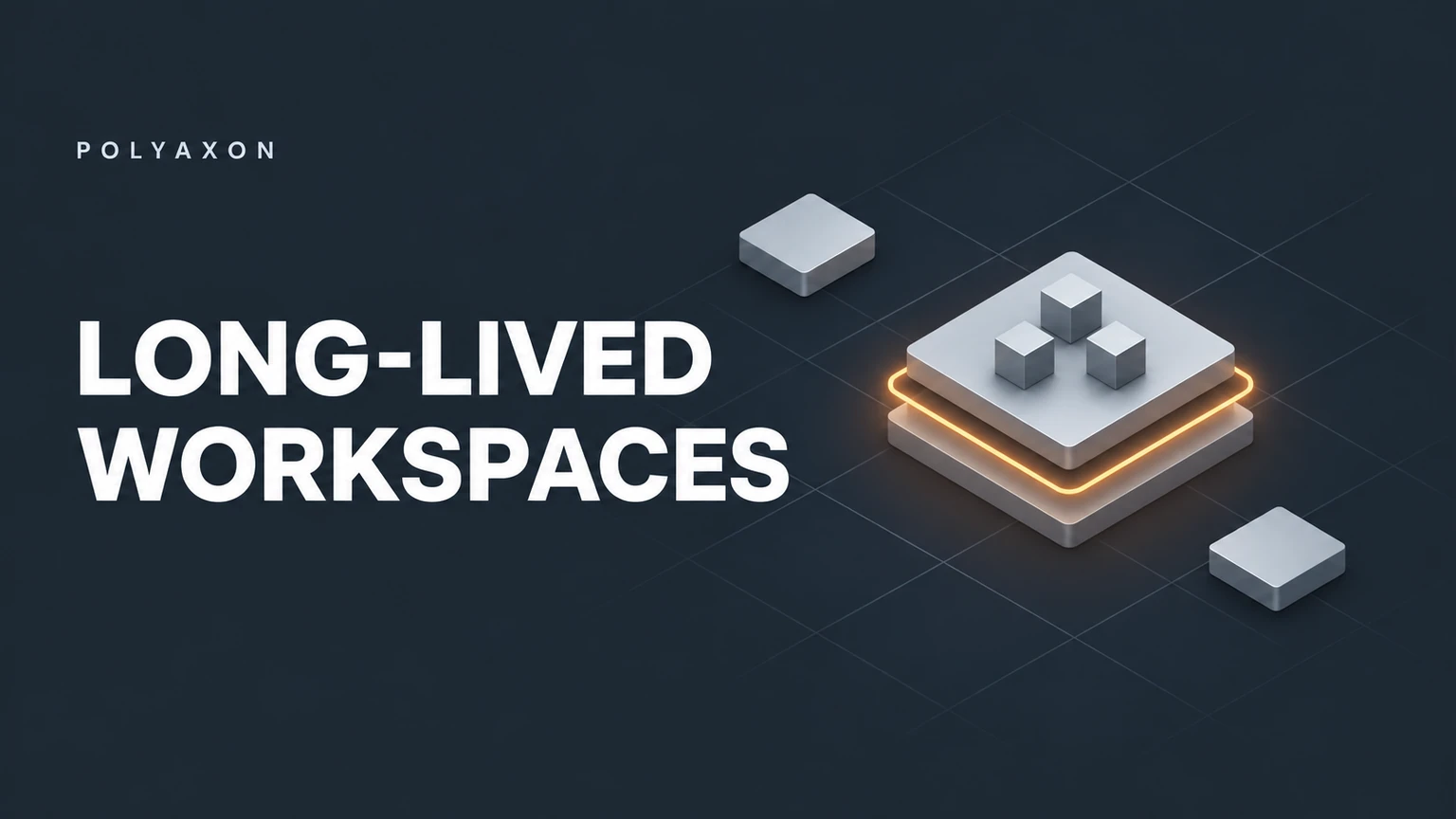 LONG-LIVED WORKSPACES: one silver workspace platform above persistent stacked layers with amber edge