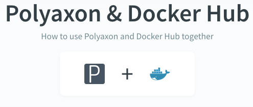 Polyaxon and dockerhub documentation