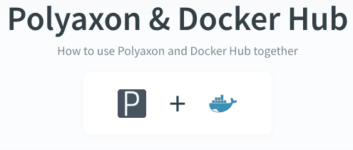 Polyaxon and dockerhub documentation